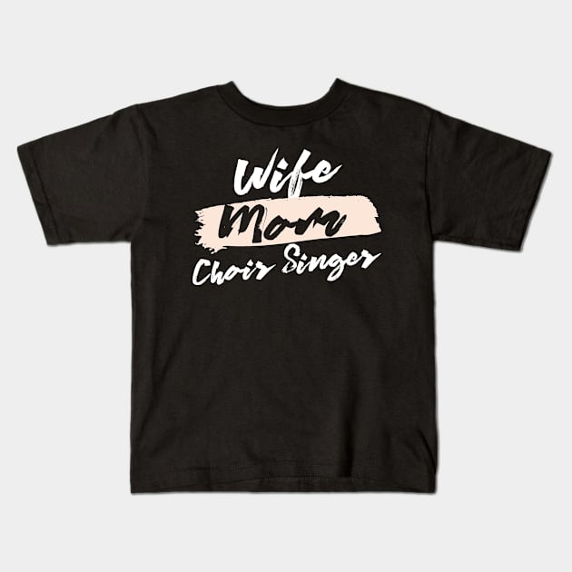 Cute Wife Mom Choir Singer Gift Idea Kids T-Shirt by BetterManufaktur